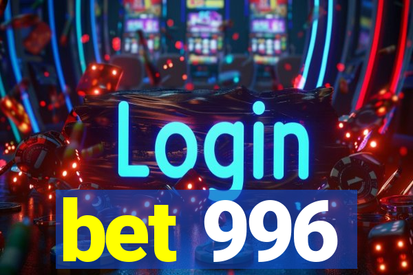 bet 996